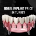 Nobel Dental Implant Price in Turkey