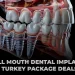 Full Mouth Dental Implants Turkey Package Deals