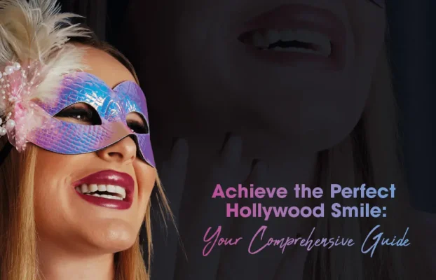 Achieve the Perfect Hollywood Smile: Your Comprehensive Guide