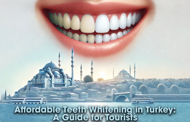 Affordable Teeth Whitening in Turkey: A Guide for Tourists