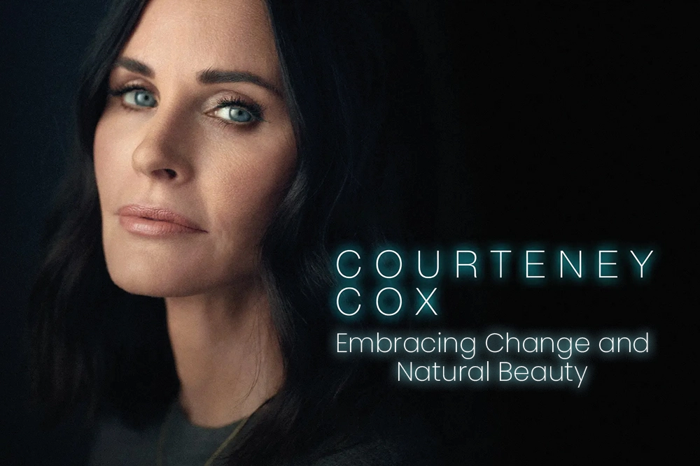 Courteney Cox Embracing Change and Natural Beauty