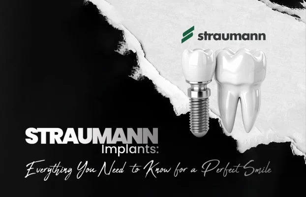 Straumann Implant Everything You Need to Know for a Perfect Smile