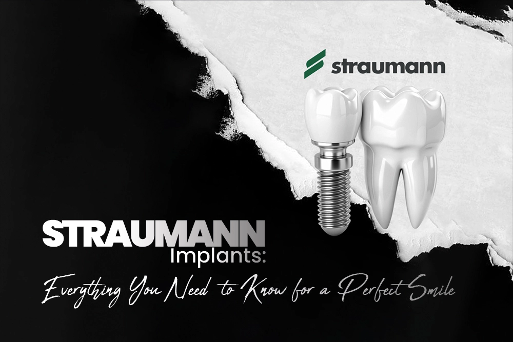 Straumann Implant Everything You Need to Know for a Perfect Smile