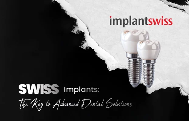 Swiss Dental Implants The Key to Advanced Dental implant Solutions