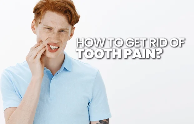 How to Get Rid of Tooth Pain