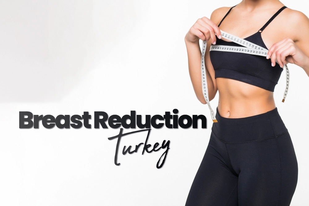 Breast Reduction Turkey