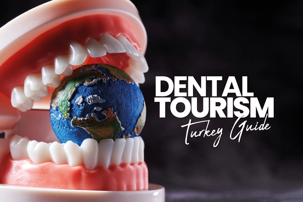 Dental Tourism Turkey Guide