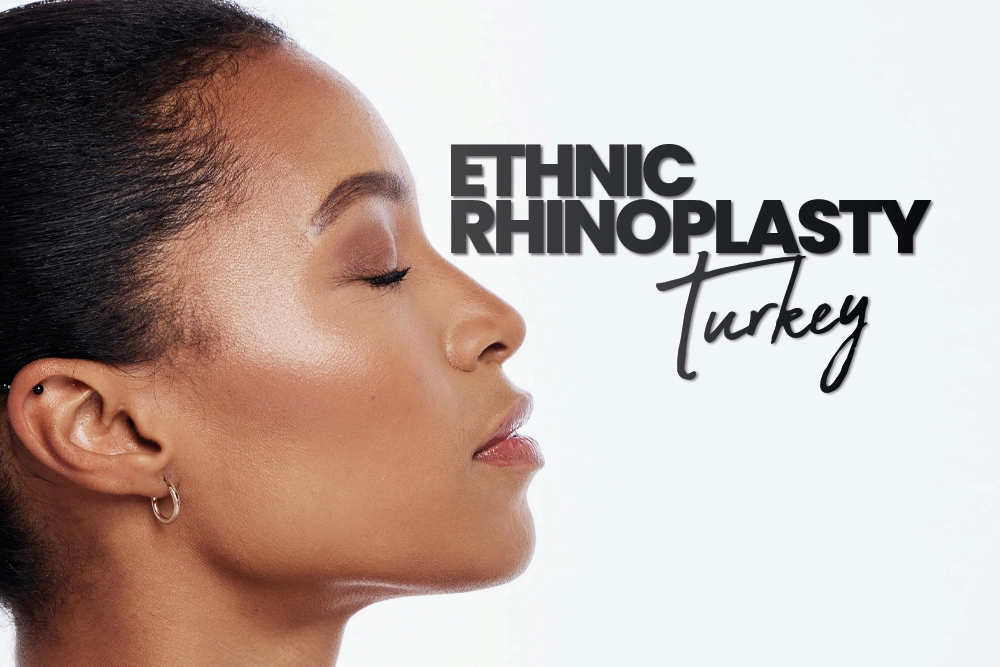 Ethnic Rhinoplasty Turkey