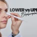 Lower vs Upper Blepharoplasty