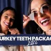 Turkey Teeth Packages 2026