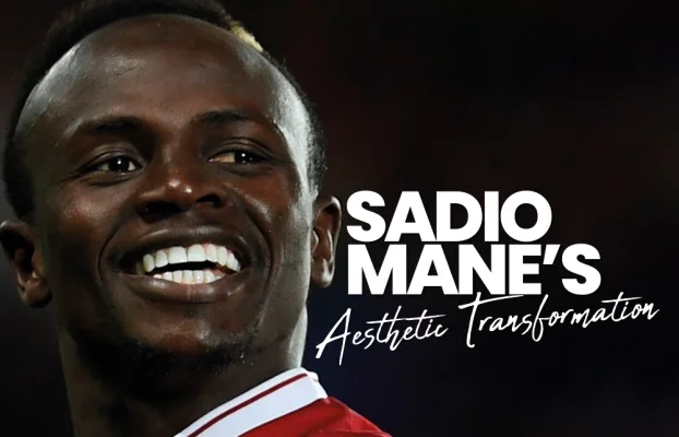 Sadio Mane&rsquo;s Aesthetic Transformation