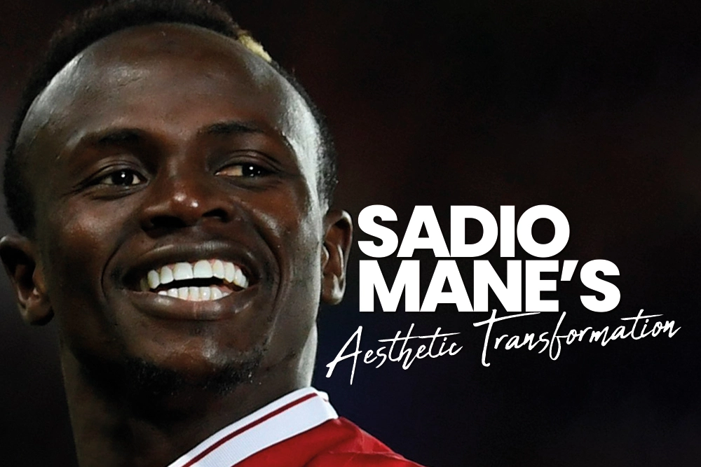 Sadio Mane&rsquo;s Aesthetic Transformation