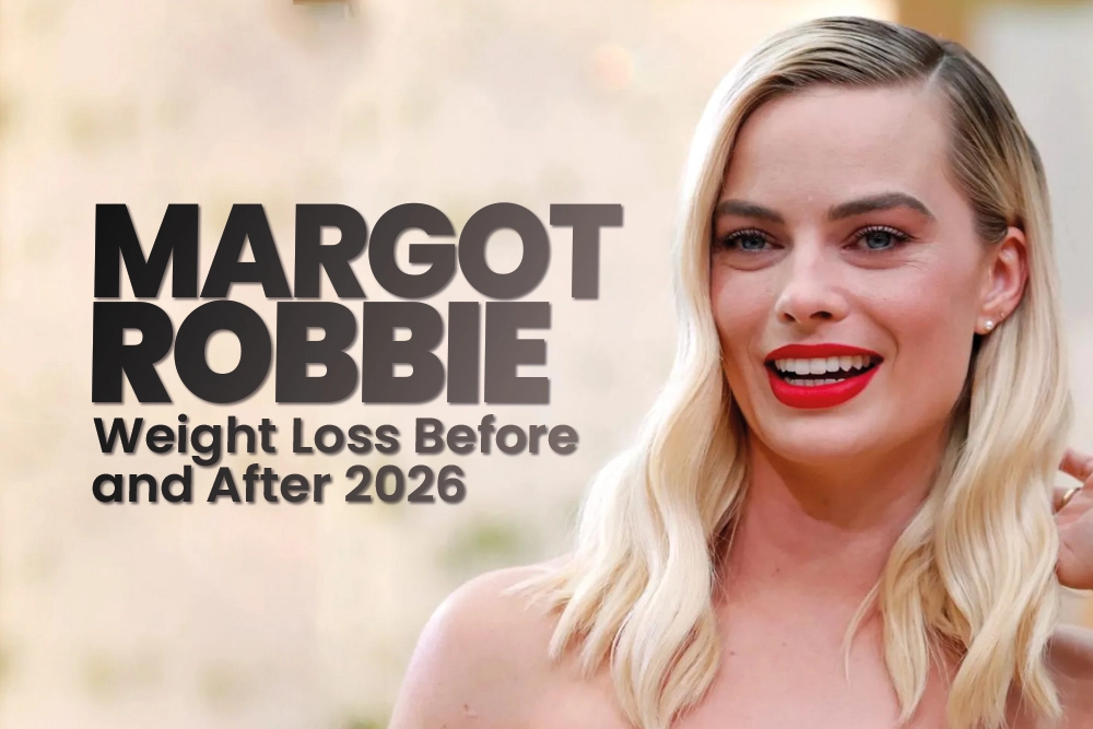 Margot Robbie Weight Loss Before and After 2026