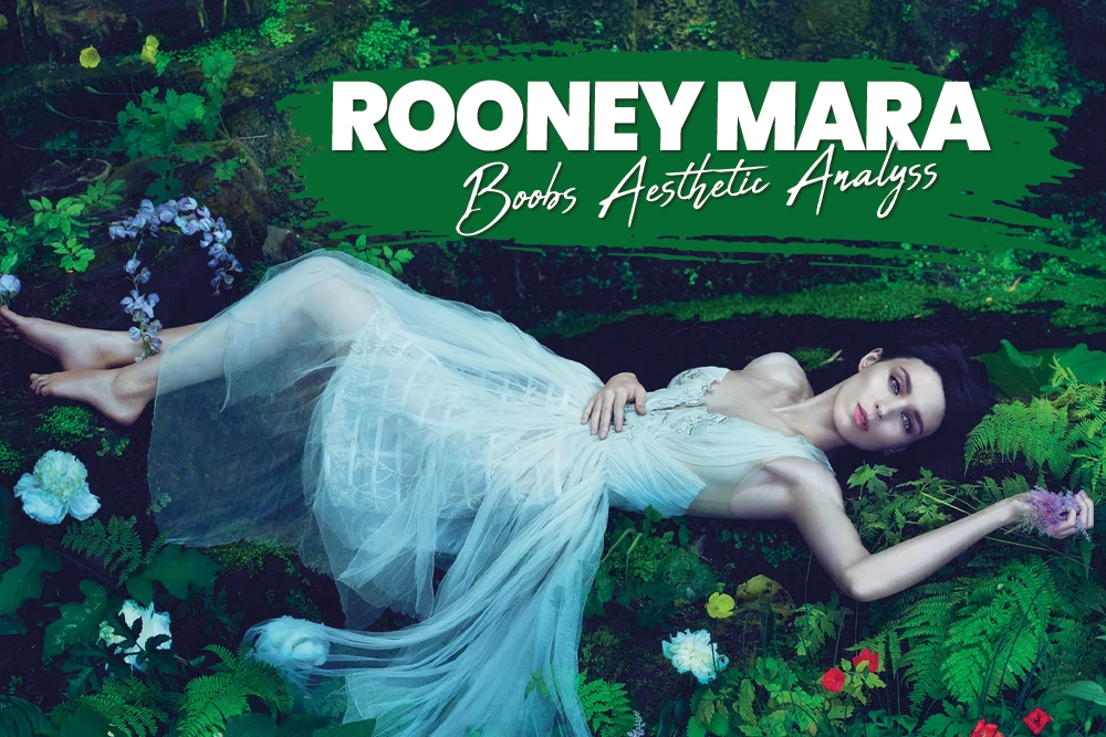 Rooney Mara Boobs Aesthetic Analysis