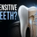 Sensitive Teeth Causes, Relief and Treatment